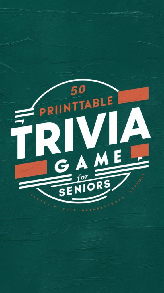 50 Printable Trivia Games for Seniors